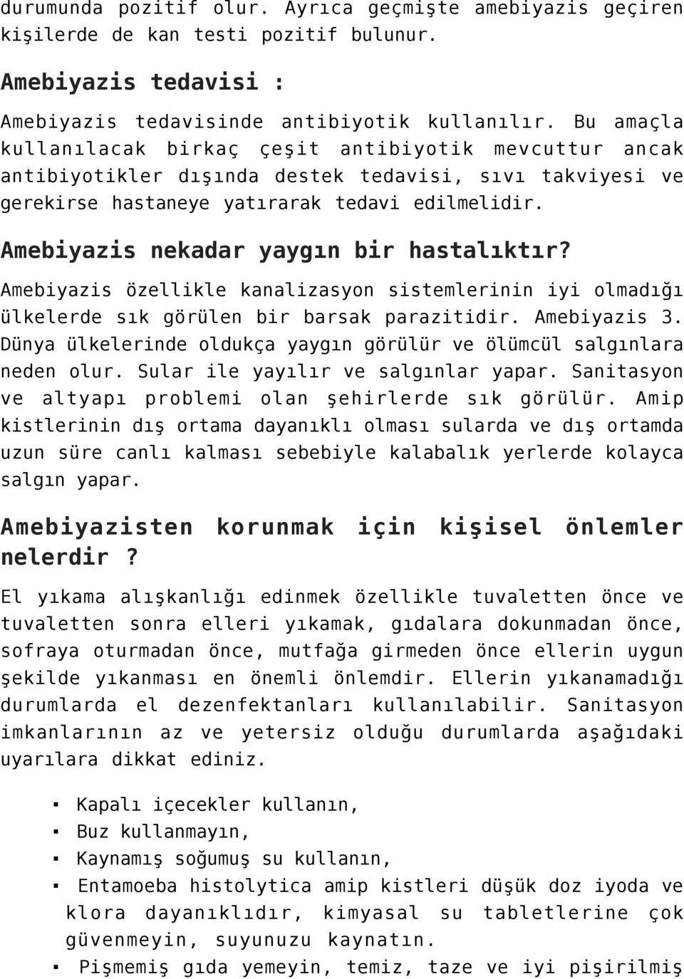 Amebiyazis nekadar yaygın bir hastalıktır? Amebiyazis özellikle kanalizasyon sistemlerinin iyi olmadığı ülkelerde sık görülen bir barsak parazitidir. Amebiyazis 3.