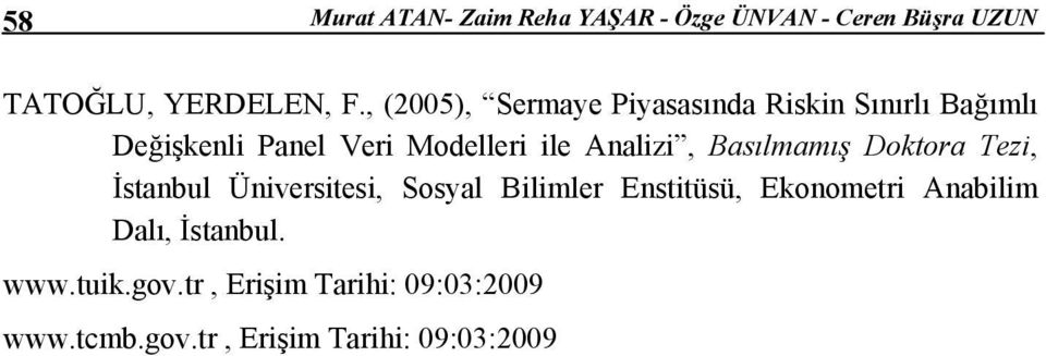 Analizi, Basılmamış Doktora Tezi, İstanbul Üniversitesi, Sosyal Bilimler Enstitüsü, Ekonometri