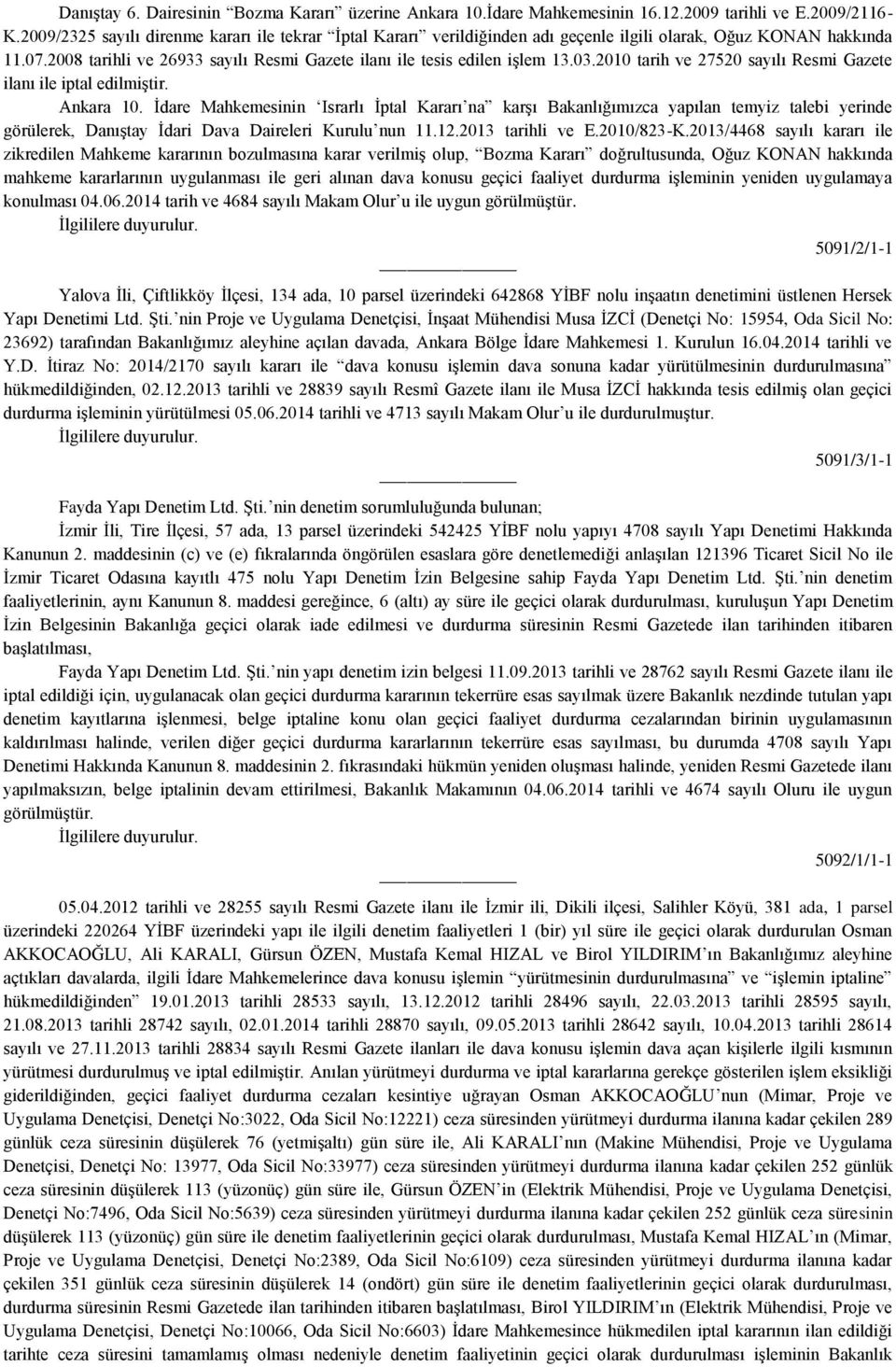 2010 tarih ve 27520 sayılı Resmi Gazete ilanı ile iptal edilmiştir. Ankara 10.