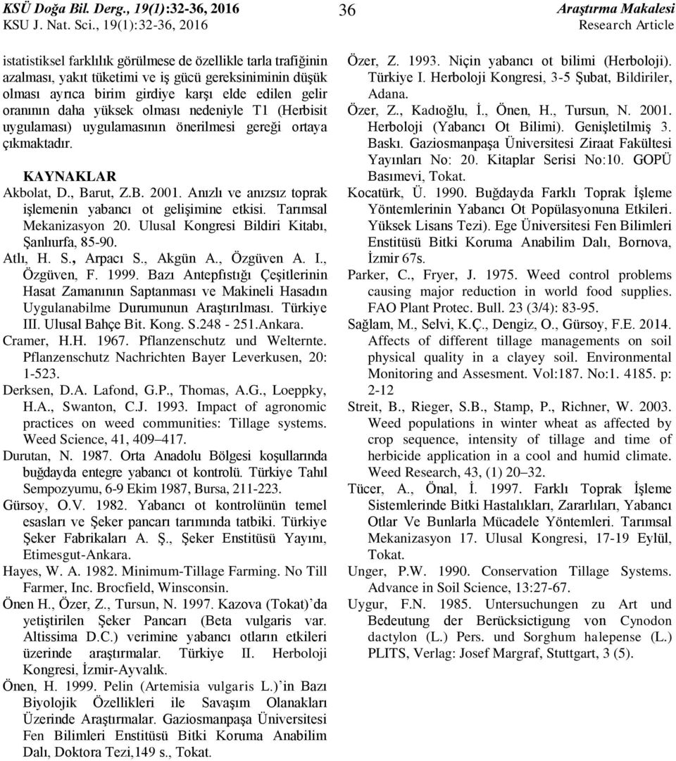 Tarımsal Mekanizasyon 20. Ulusal Kongresi Bildiri Kitabı, Şanlıurfa, 85-90. Atlı, H. S., Arpacı S., Akgün A., Özgüven A. I., Özgüven, F. 1999.