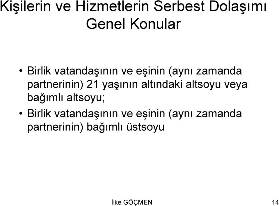 altındaki altsoyu veya bağımlı altsoyu; Birlik vatandaşının ve