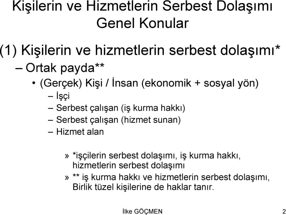 çalışan (hizmet sunan) Hizmet alan» *işçilerin serbest dolaşımı, iş kurma hakkı, hizmetlerin serbest