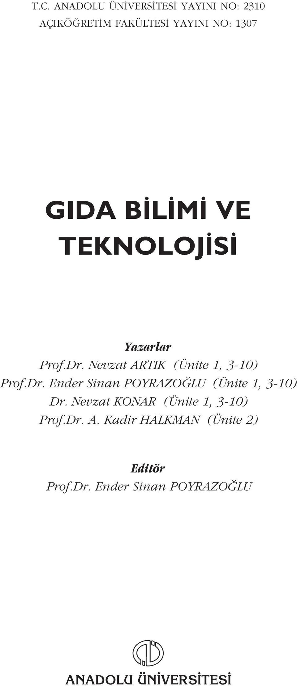 Nevzat ARTIK (Ünite 1, 3-10) Prof.Dr. Ender Sinan POYRAZO LU (Ünite 1, 3-10) Dr.