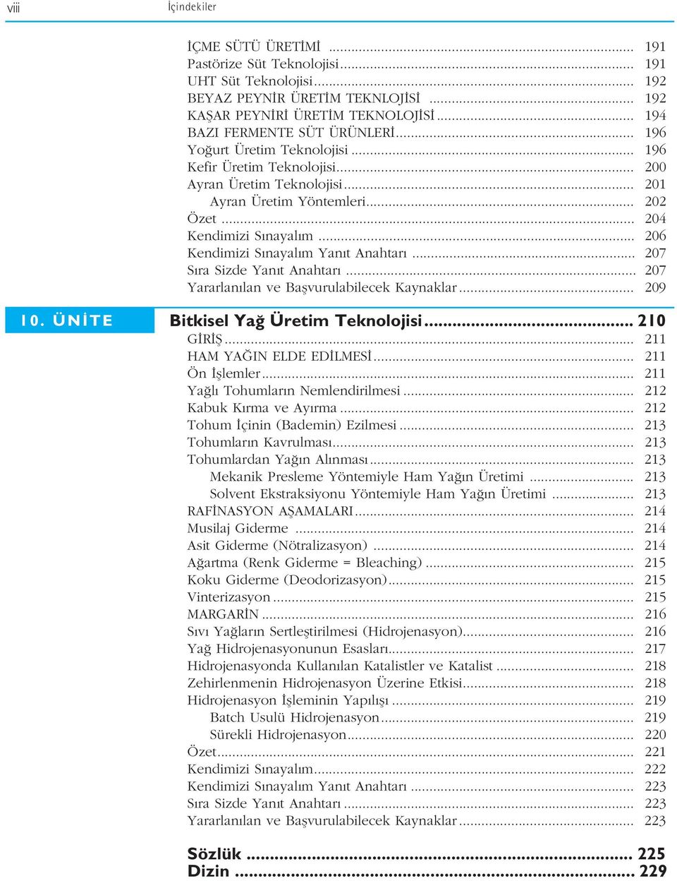 .. 206 Kendimizi S nayal m Yan t Anahtar... 207 S ra Sizde Yan t Anahtar... 207 Yararlan lan ve Baflvurulabilecek Kaynaklar... 209 10. ÜN TE Bitkisel Ya Üretim Teknolojisi... 210 G R fi.