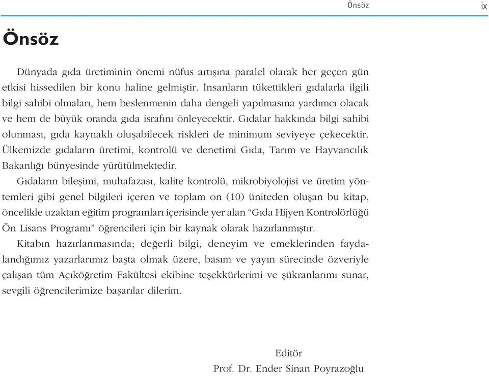 G dalar hakk nda bilgi sahibi olunmas, g da kaynakl oluflabilecek riskleri de minimum seviyeye çekecektir.