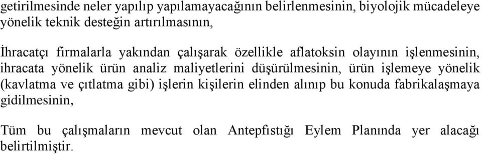 ürün analiz maliyetlerini düşürülmesinin, ürün işlemeye yönelik (kavlatma ve çıtlatma gibi) işlerin kişilerin elinden