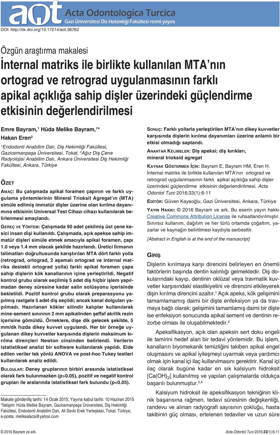 değerlendirilmesi Emre Bayram, 1 Hüda Melike Bayram, 1 * Hakan Eren 2 1 Endodonti Anabilim Dalı, Diş Hekimliği Fakültesi, Gaziosmanpaşa Üniversitesi, Tokat, 2 Ağız Diş Çene Radyolojisi Anabilim Dalı,