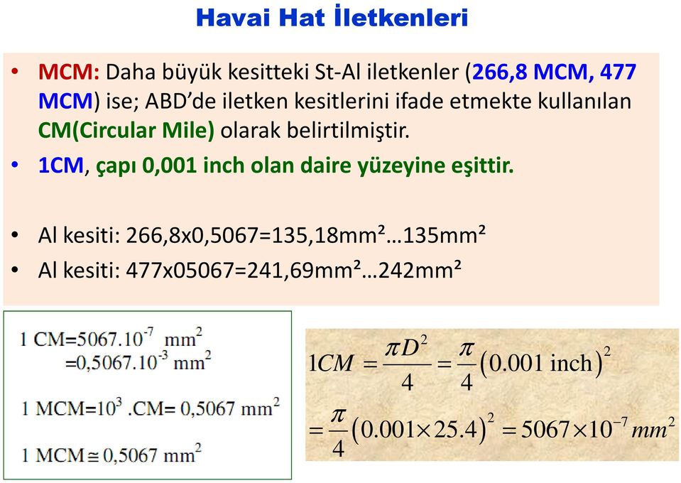 1CM, çapı 0,001 inch olan daire yüzeyine eşittir.