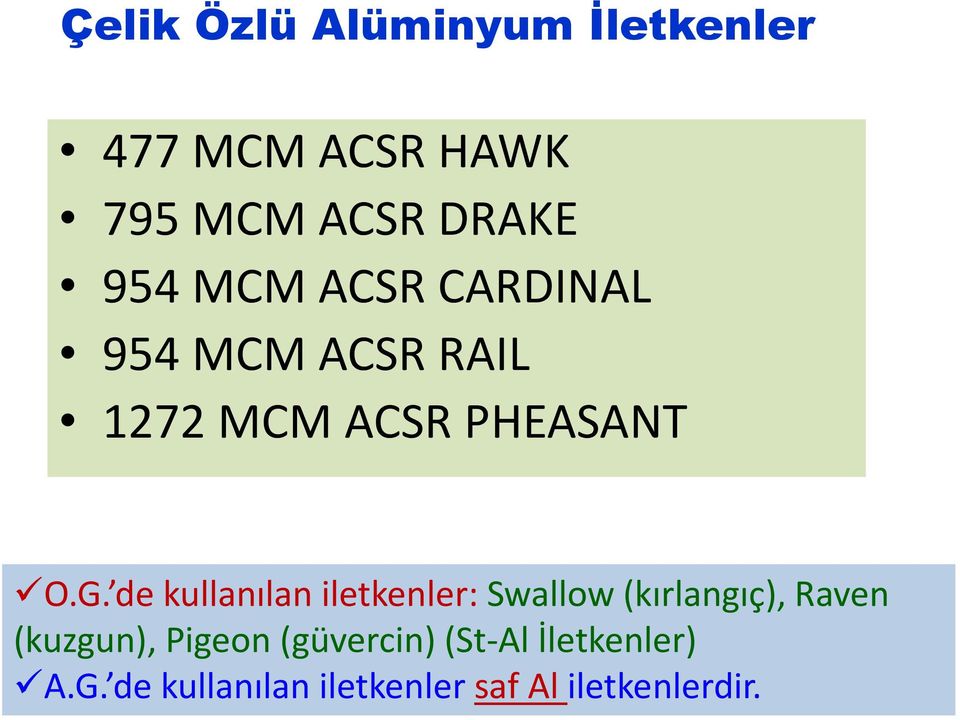 de kullanılan iletkenler: Swallow(kırlangıç), Raven (kuzgun),