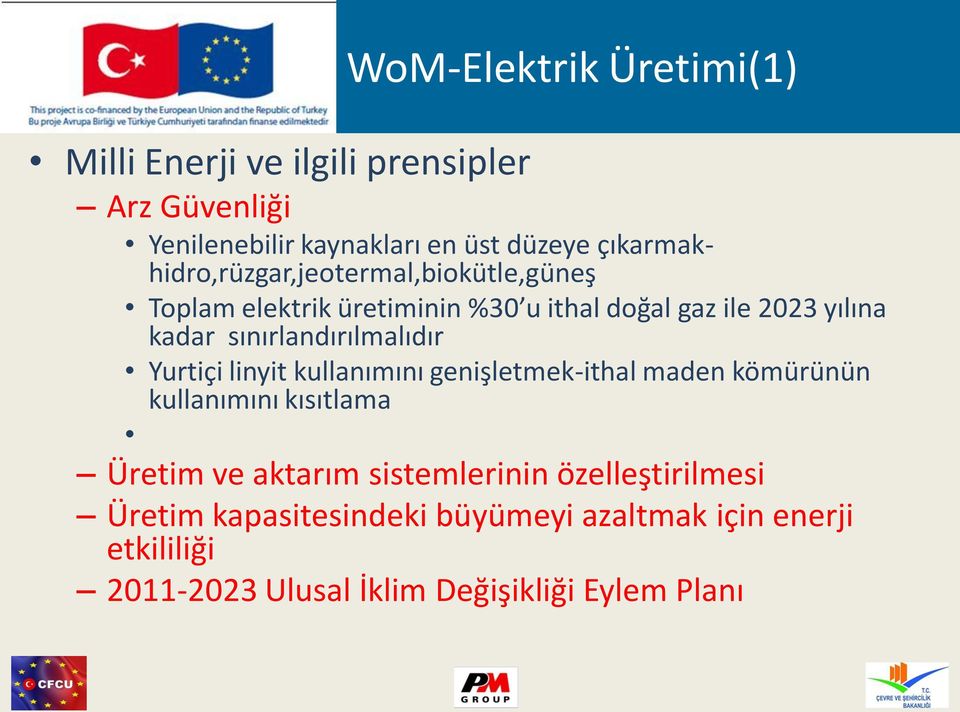 sınırlandırılmalıdır Yurtiçi linyit kullanımını genişletmek-ithal maden kömürünün kullanımını kısıtlama Üretim ve aktarım