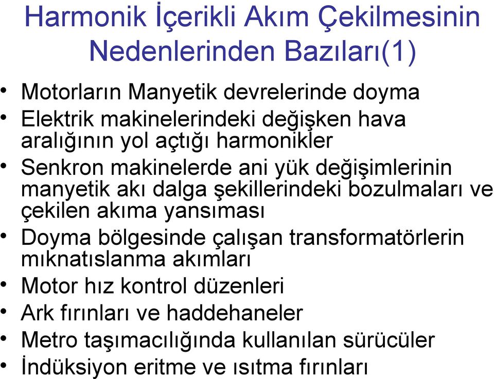 dalga şekillerindeki bozulmaları ve çekilen akıma yansıması Doyma bölgesinde çalışan transformatörlerin mıknatıslanma