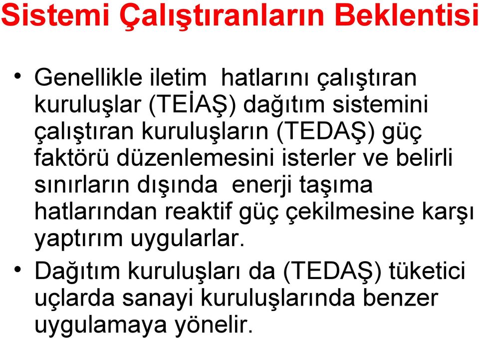 sınırların dışında enerji taşıma hatlarından reaktif güç çekilmesine karşı yaptırım uygularlar.