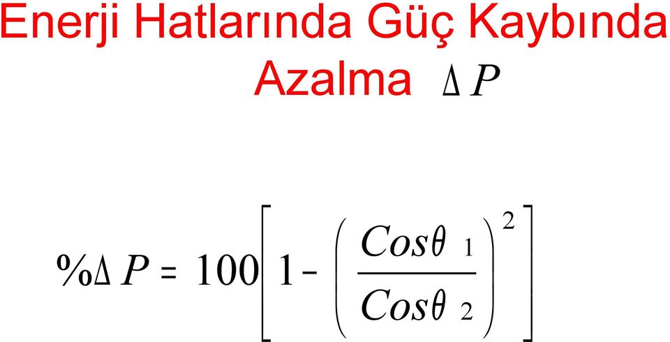 Kaybında Azalma