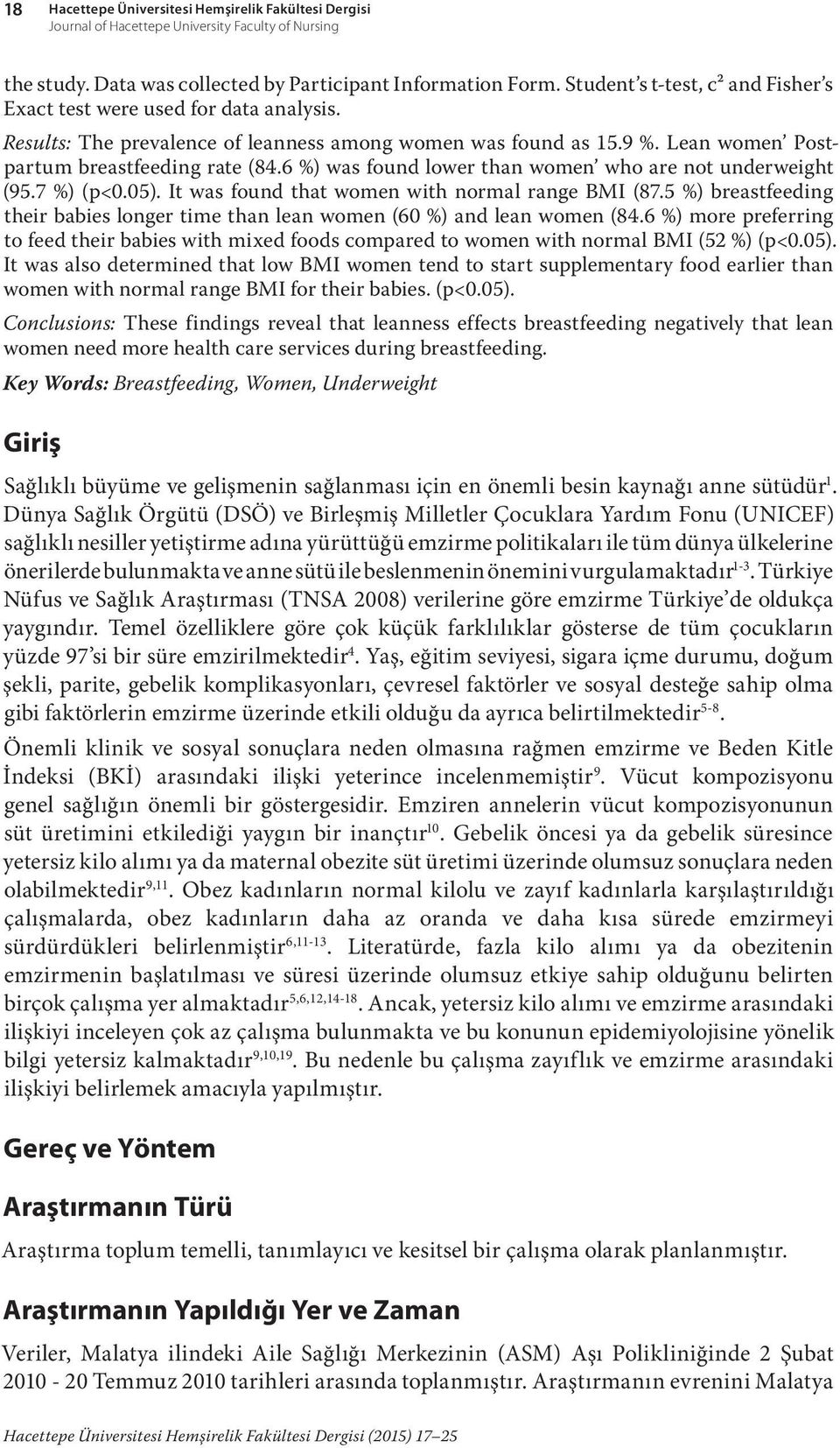 6 %) was found lower than women who are not underweight (95.7 %) (p<0.05). It was found that women with normal range BMI (87.