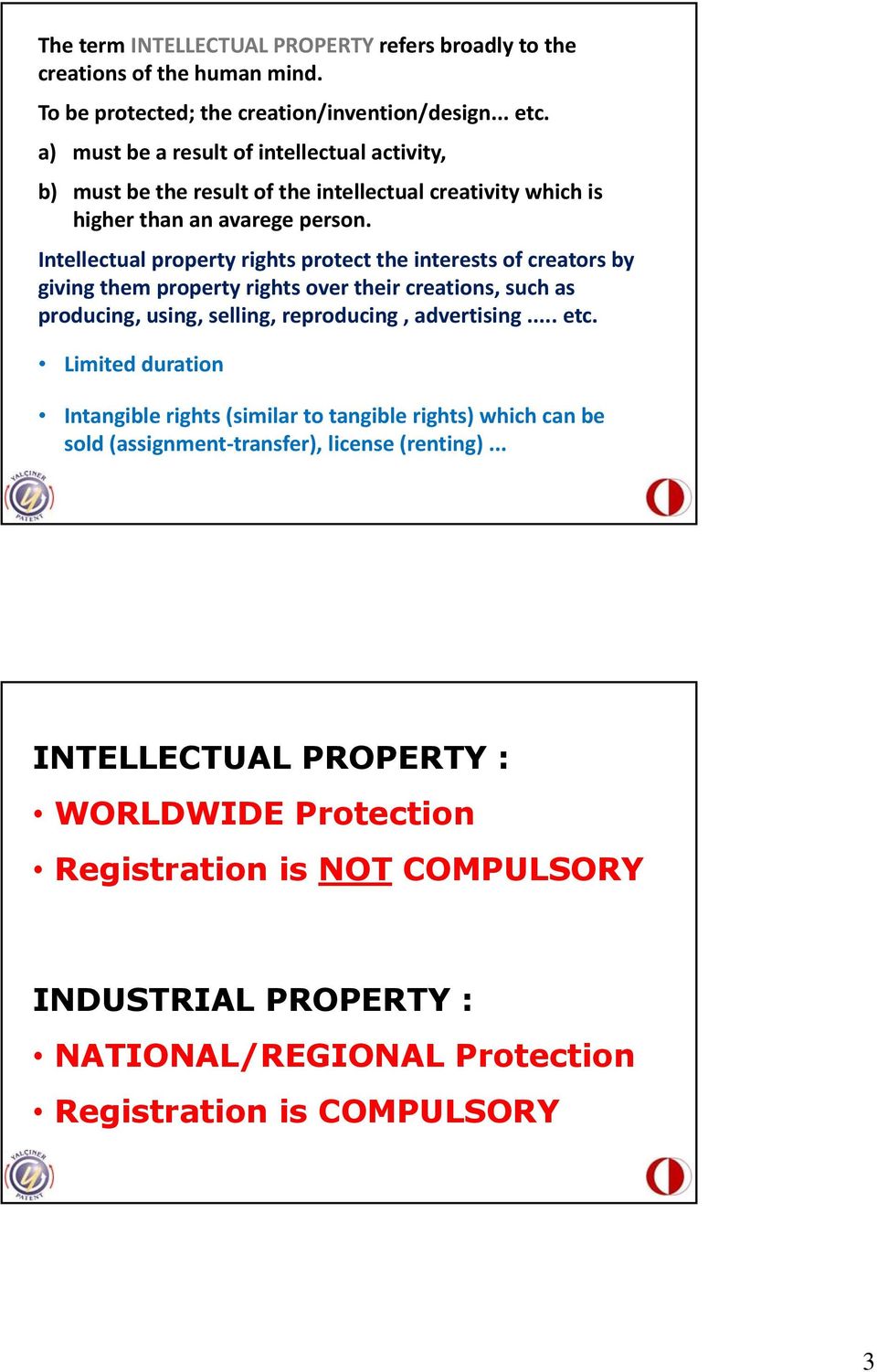 Intellectual property rights protect the interests of creators by giving them property rights over their creations, such as producing, using, selling, reproducing, advertising... etc.