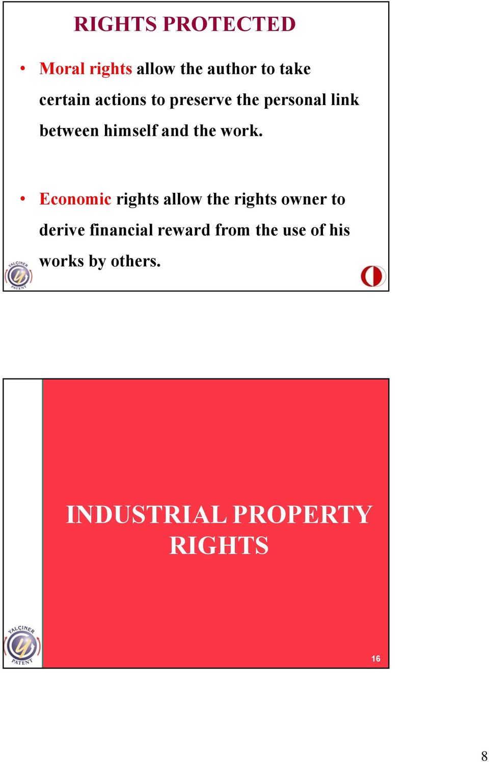 Economic rights allow the rights owner to derive financial reward