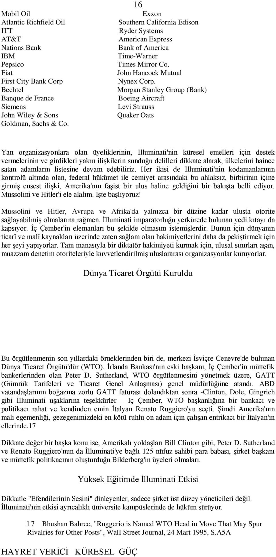 Morgan Stanley Group (Bank) Boeing Aircraft Levi Strauss Quaker Oats Yan organizasyonlara olan üyeliklerinin, Illuminati'nin küresel emelleri için destek vermelerinin ve girdikleri yakın ilişkilerin