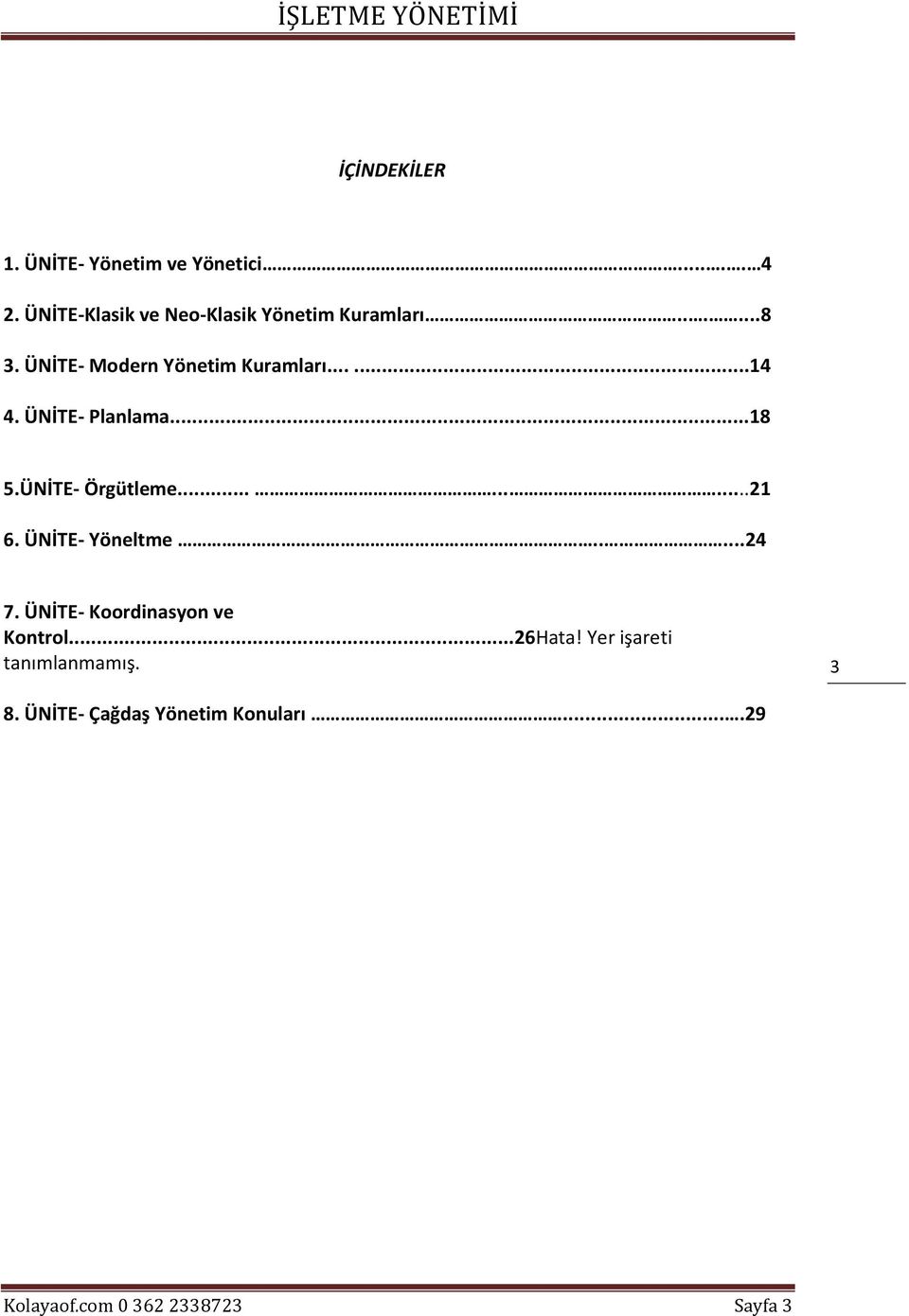 ÜNİTE- Planlama...18 5.ÜNİTE- Örgütleme.........21 6. ÜNİTE- Yöneltme.....24 7.