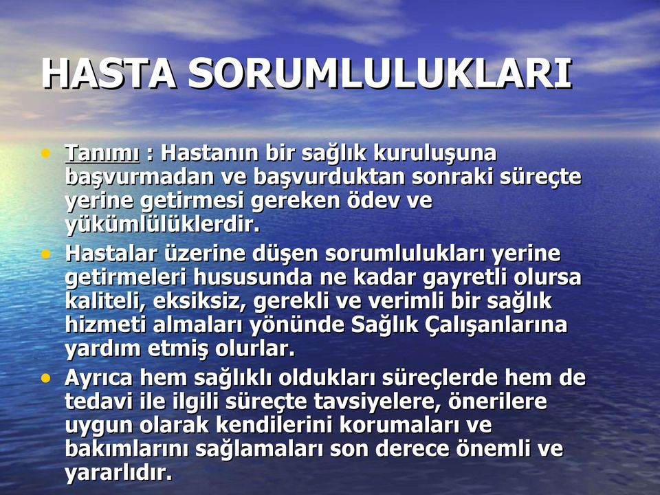 Hastalar üzerine düşen sorumlulukları yerine getirmeleri hususunda ne kadar gayretli olursa kaliteli, eksiksiz, gerekli ve verimli bir