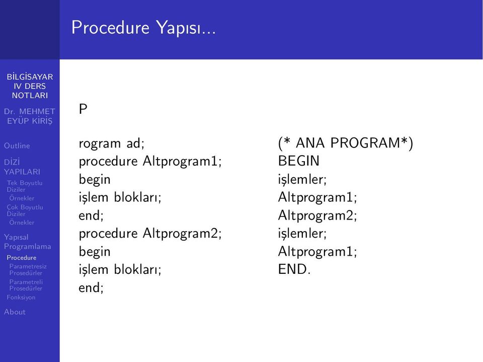 blokları; end; procedure Altprogram2; begin işlem