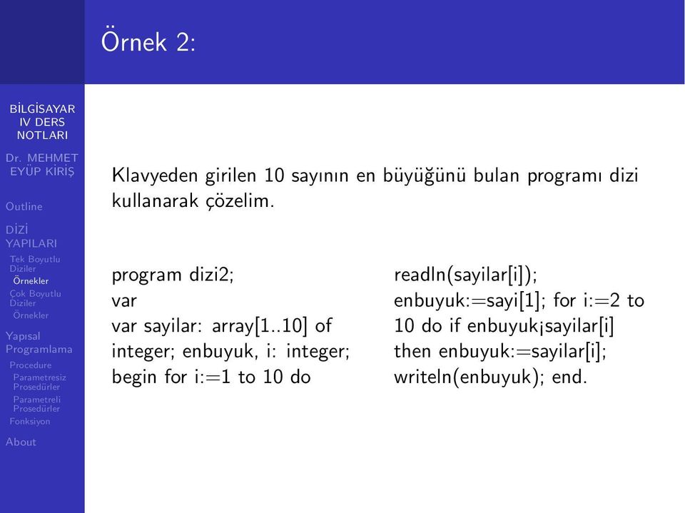 .10] of integer; enbuyuk, i: integer; begin for i:=1 to 10 do