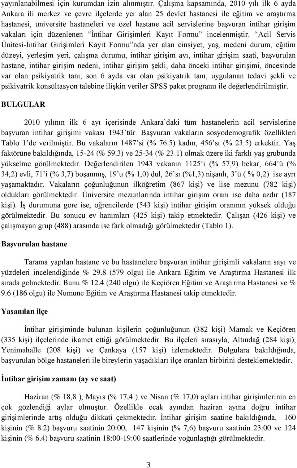 başvuran intihar girişim vakaları için düzenlenen İntihar Girişimleri Kayıt Formu incelenmiştir.