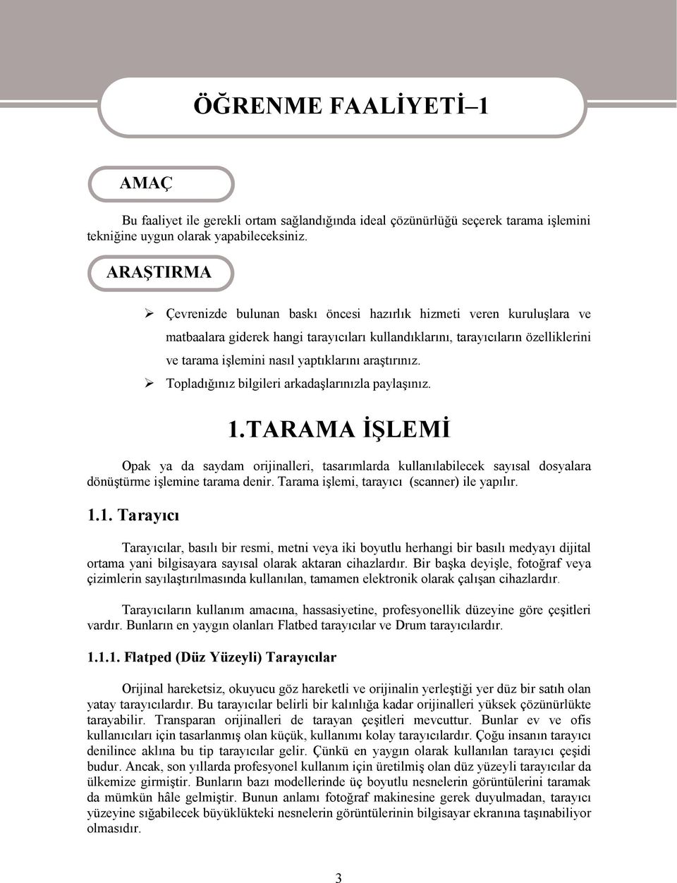 yaptıklarını araştırınız. Topladığınız bilgileri arkadaşlarınızla paylaşınız. 1.