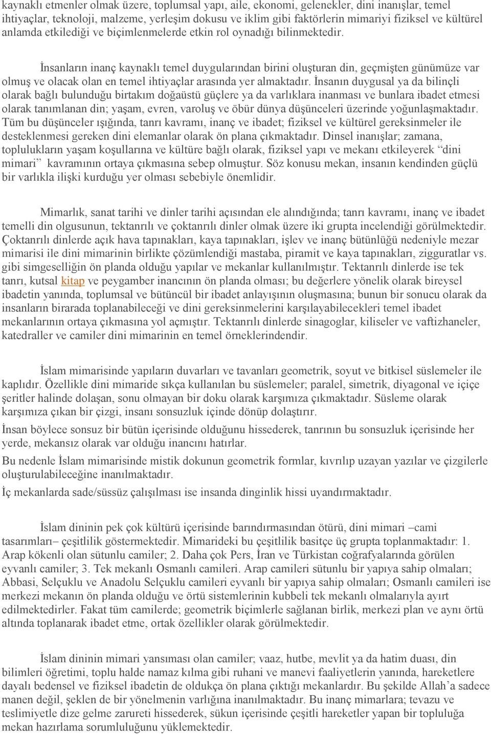 İnsanların inanç kaynaklı temel duygularından birini oluşturan din, geçmişten günümüze var olmuş ve olacak olan en temel ihtiyaçlar arasında yer almaktadır.