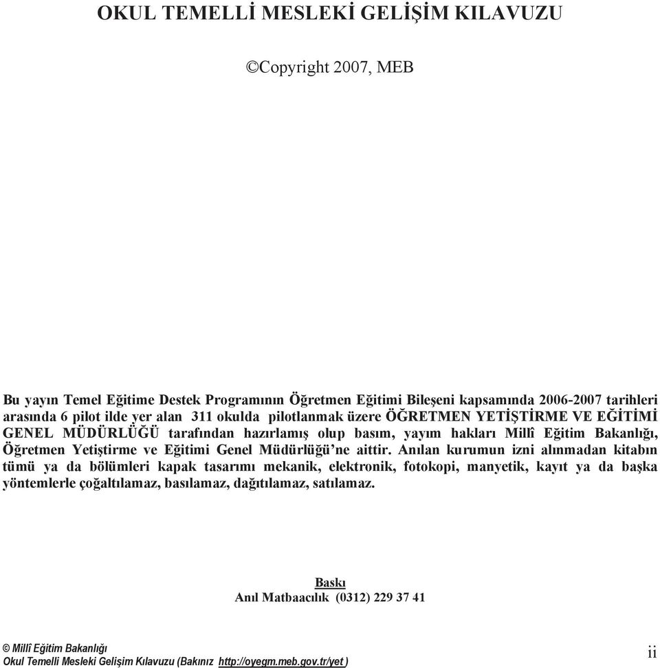 Millî Eğitim Bakanlõğõ, Öğretmen Yetiştirme ve Eğitimi Genel Müdürlüğü ne aittir.