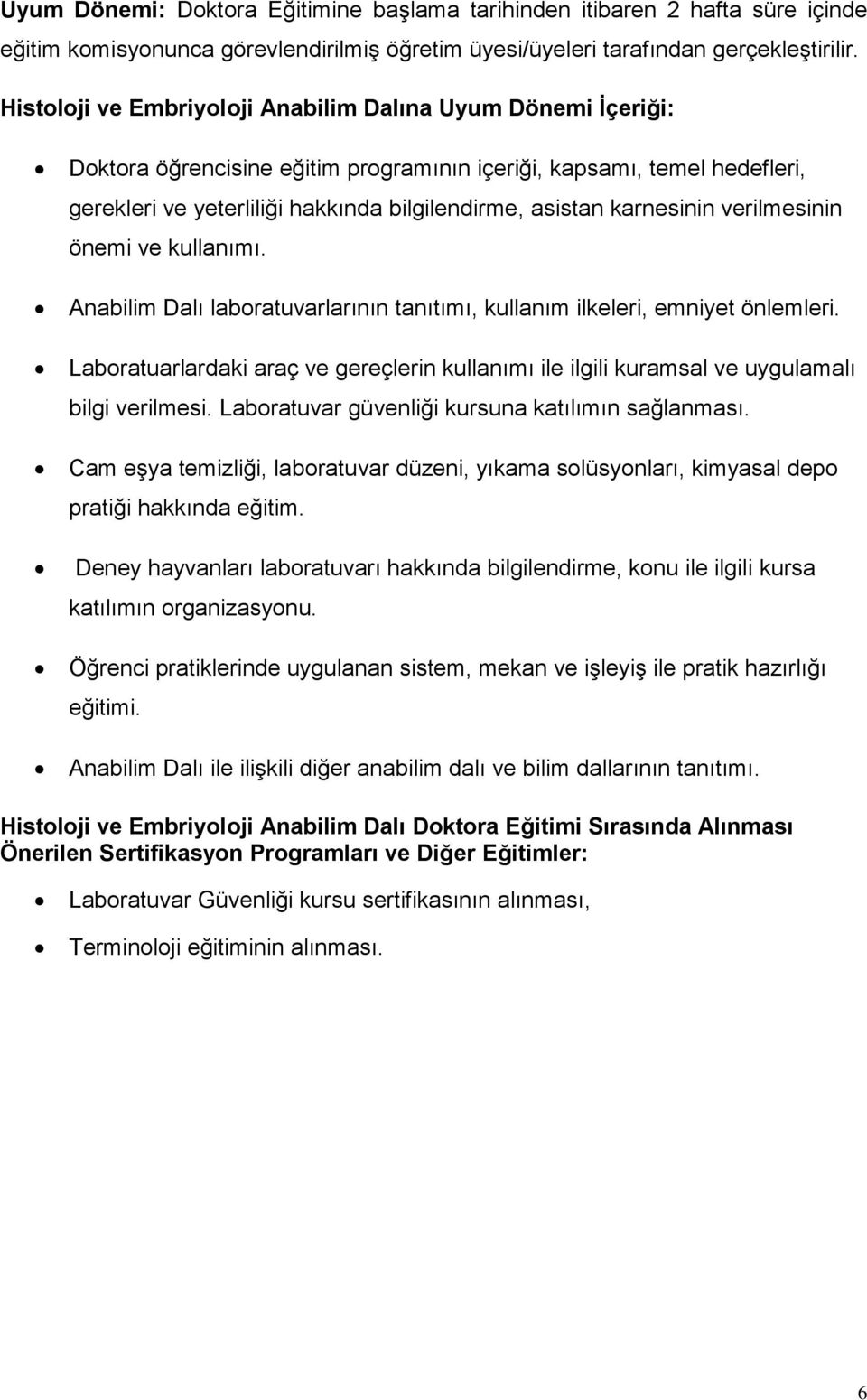 karnesinin verilmesinin önemi ve kullanımı. Anabilim Dalı laboratuvarlarının tanıtımı, kullanım ilkeleri, emniyet önlemleri.