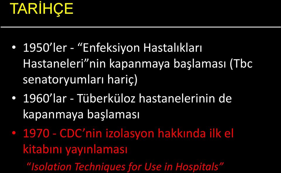 - Tüberküloz hastanelerinin de kapanmaya başlaması 1970 - CDC nin izolasyon