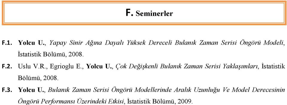 2008. F.2. Uslu V.R., Egrioglu E., Yolcu U.