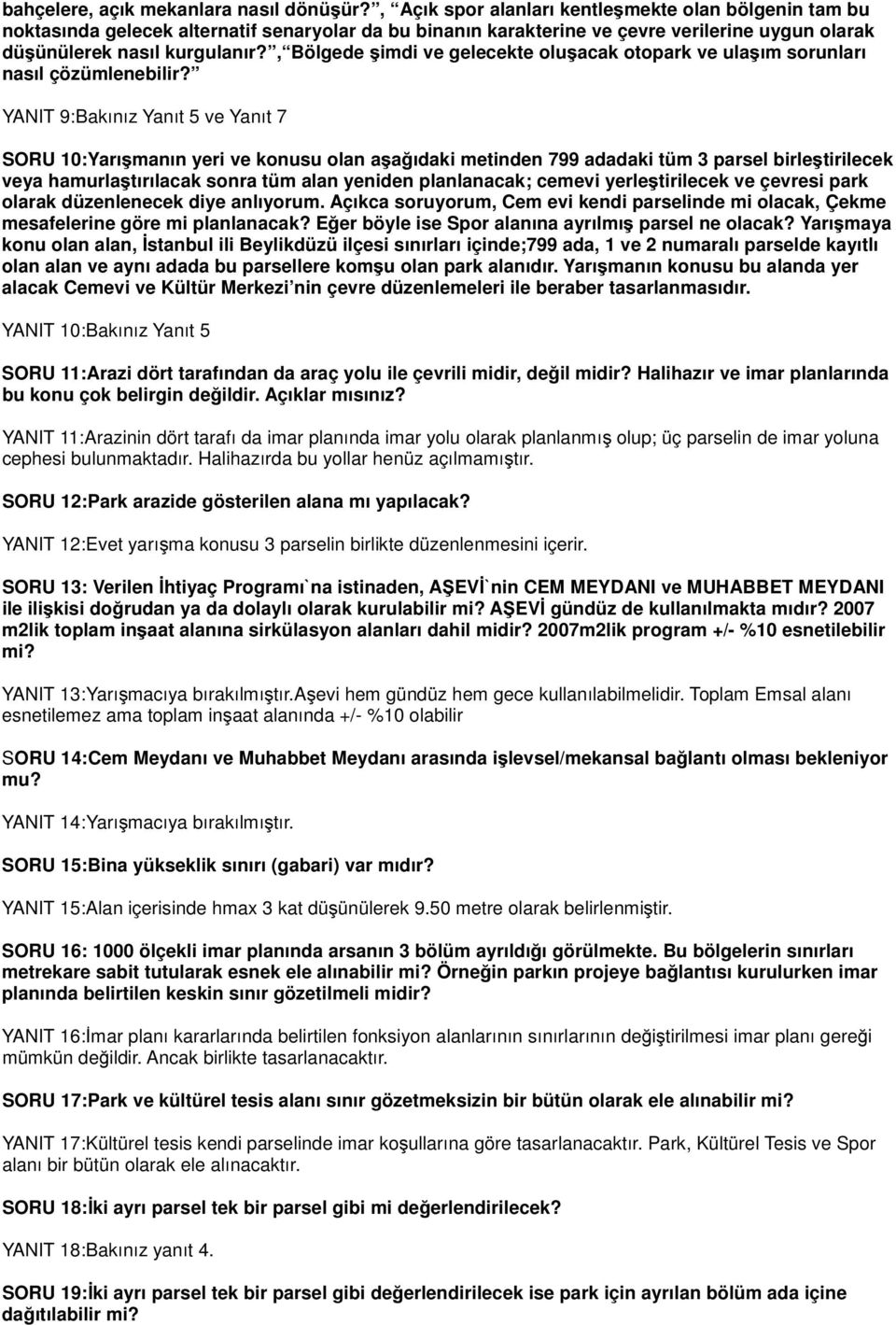 , Bölgede şimdi ve gelecekte oluşacak otopark ve ulaşım sorunları nasıl çözümlenebilir?