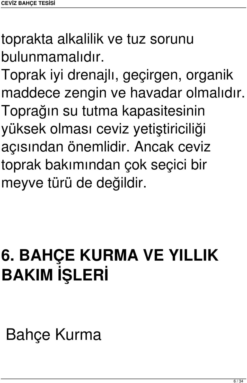 Toprağın su tutma kapasitesinin yüksek olması ceviz yetiştiriciliği açısından