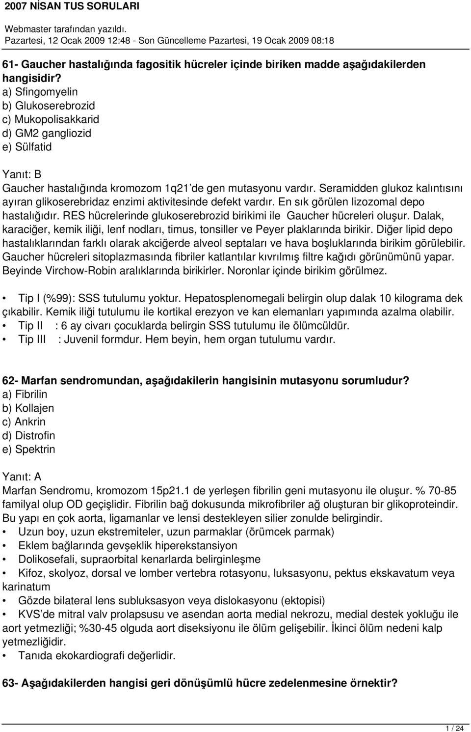 Seramidden glukoz kalıntısını ayıran glikoserebridaz enzimi aktivitesinde defekt vardır. En sık görülen lizozomal depo hastalığıdır.