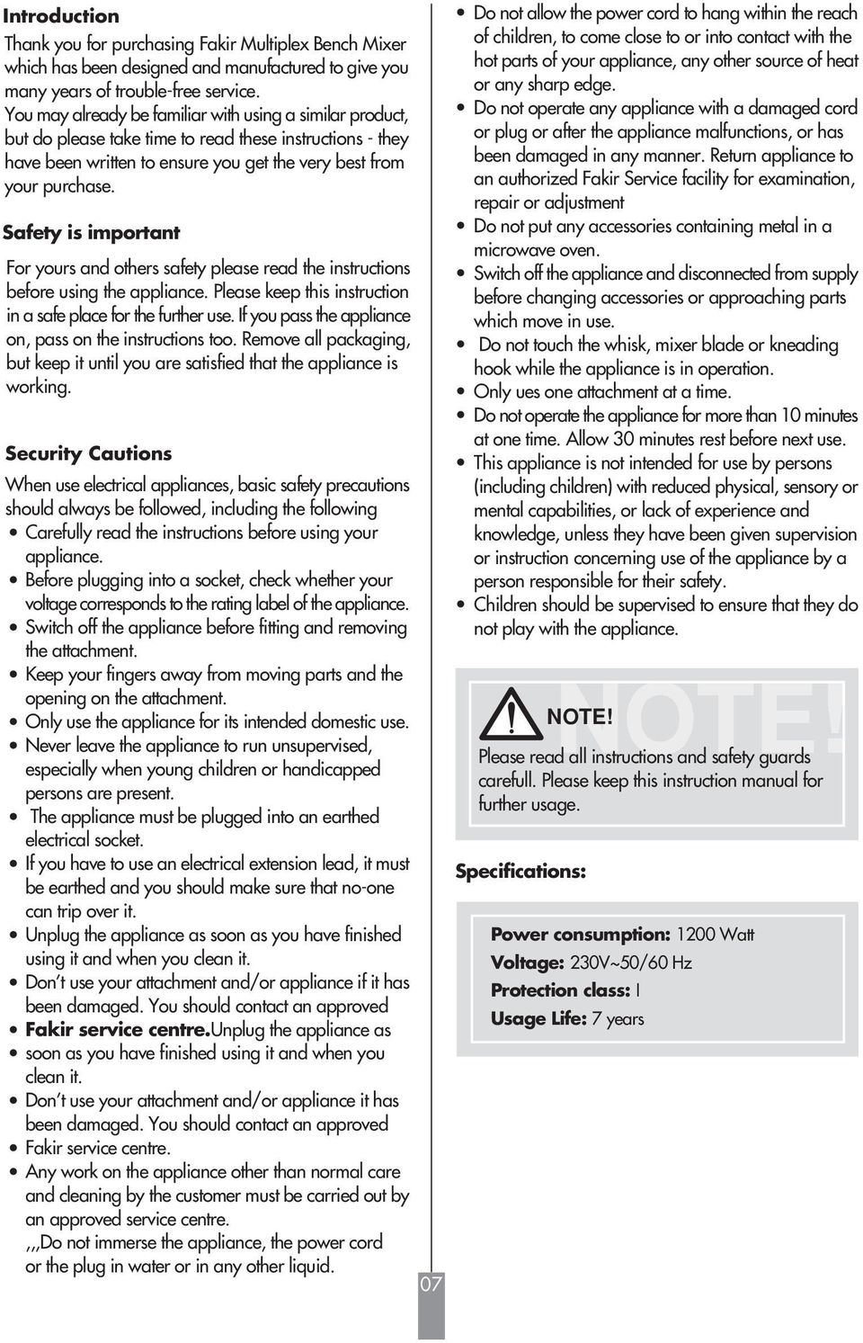 Safety is important For yours and others safety please read the instructions before using the appliance. Please keep this instruction in a safe place for the further use.