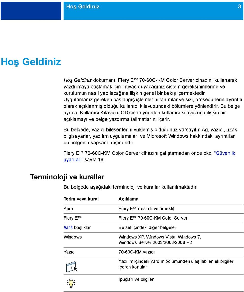 Uygulamanız gereken başlangıç işlemlerini tanımlar ve sizi, prosedürlerin ayrıntılı olarak açıklanmış olduğu kullanıcı kılavuzundaki bölümlere yönlendirir.