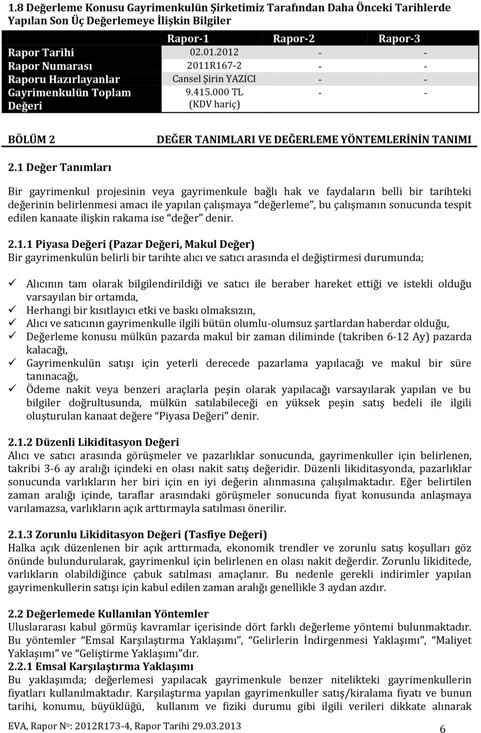 000 TL (KDV hariç) - - BÖLÜM 2 DEĞER TANIMLARI VE DEĞERLEME YÖNTEMLERİNİN TANIMI 2.