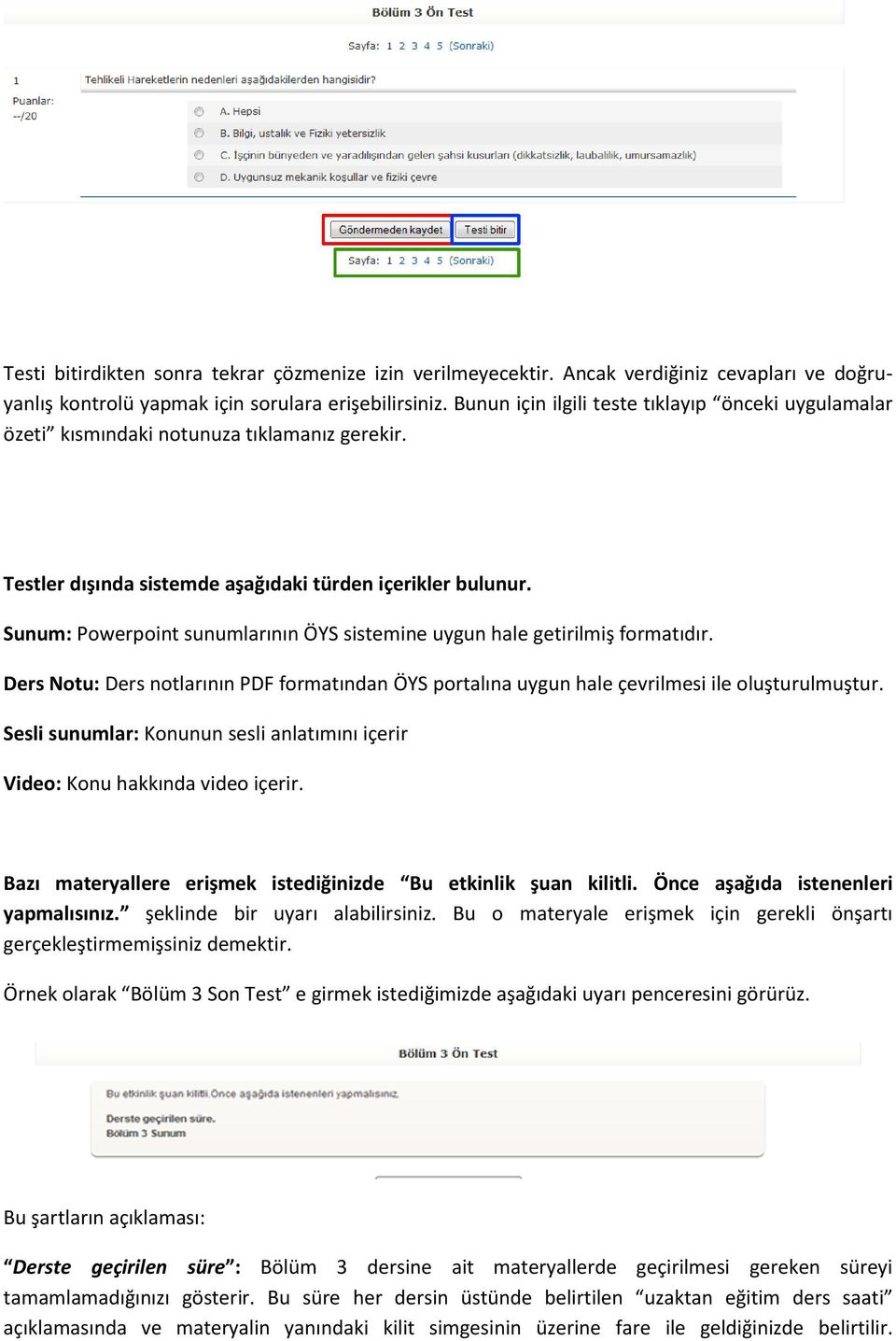 Sunum: Powerpoint sunumlarının ÖYS sistemine uygun hale getirilmiş formatıdır. Ders Notu: Ders notlarının PDF formatından ÖYS portalına uygun hale çevrilmesi ile oluşturulmuştur.