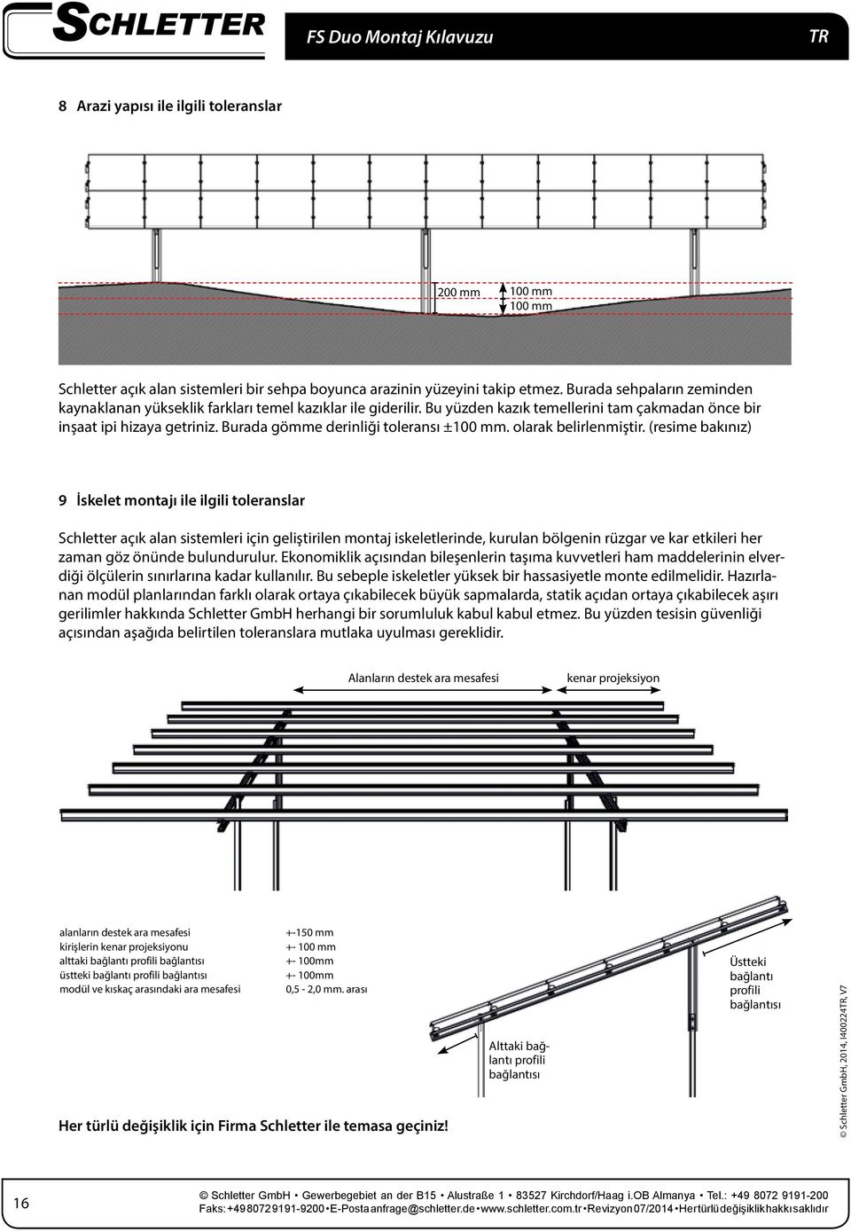 Burada gömme derinliği toleransı ±100 mm. olarak belirlenmiştir.