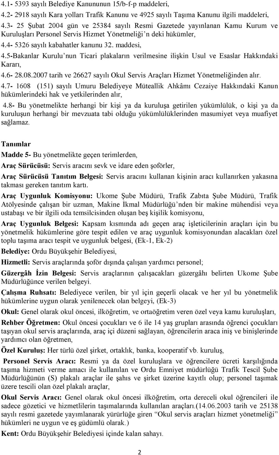 5-Bakanlar Kurulu nun Ticari plakaların verilmesine ilişkin Usul ve Esaslar Hakkındaki Kararı, 4.