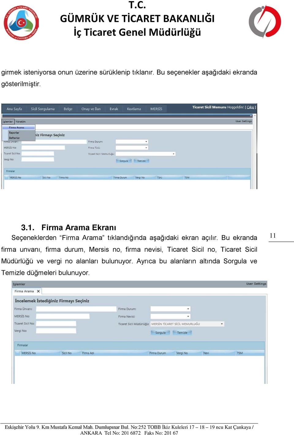 Firma Arama Ekranı Seçeneklerden Firma Arama tıklandığında aşağıdaki ekran açılır.