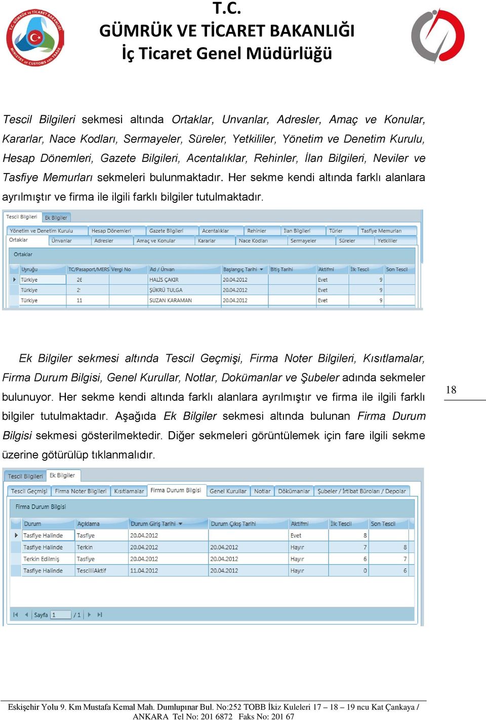 Ek Bilgiler sekmesi altında Tescil Geçmişi, Firma Noter Bilgileri, Kısıtlamalar, Firma Durum Bilgisi, Genel Kurullar, Notlar, Dokümanlar ve Şubeler adında sekmeler bulunuyor.