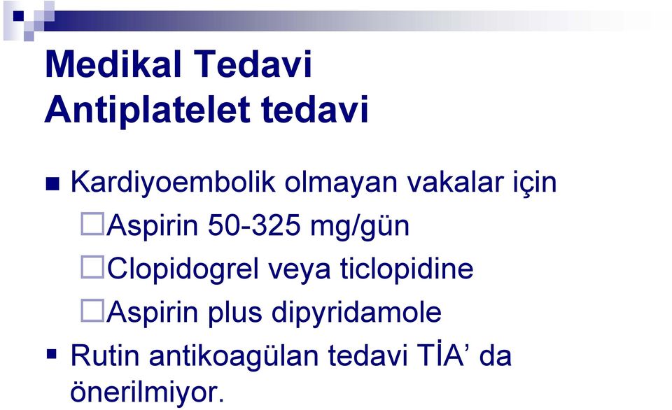 50-325 mg/gün Clopidogrel veya ticlopidine