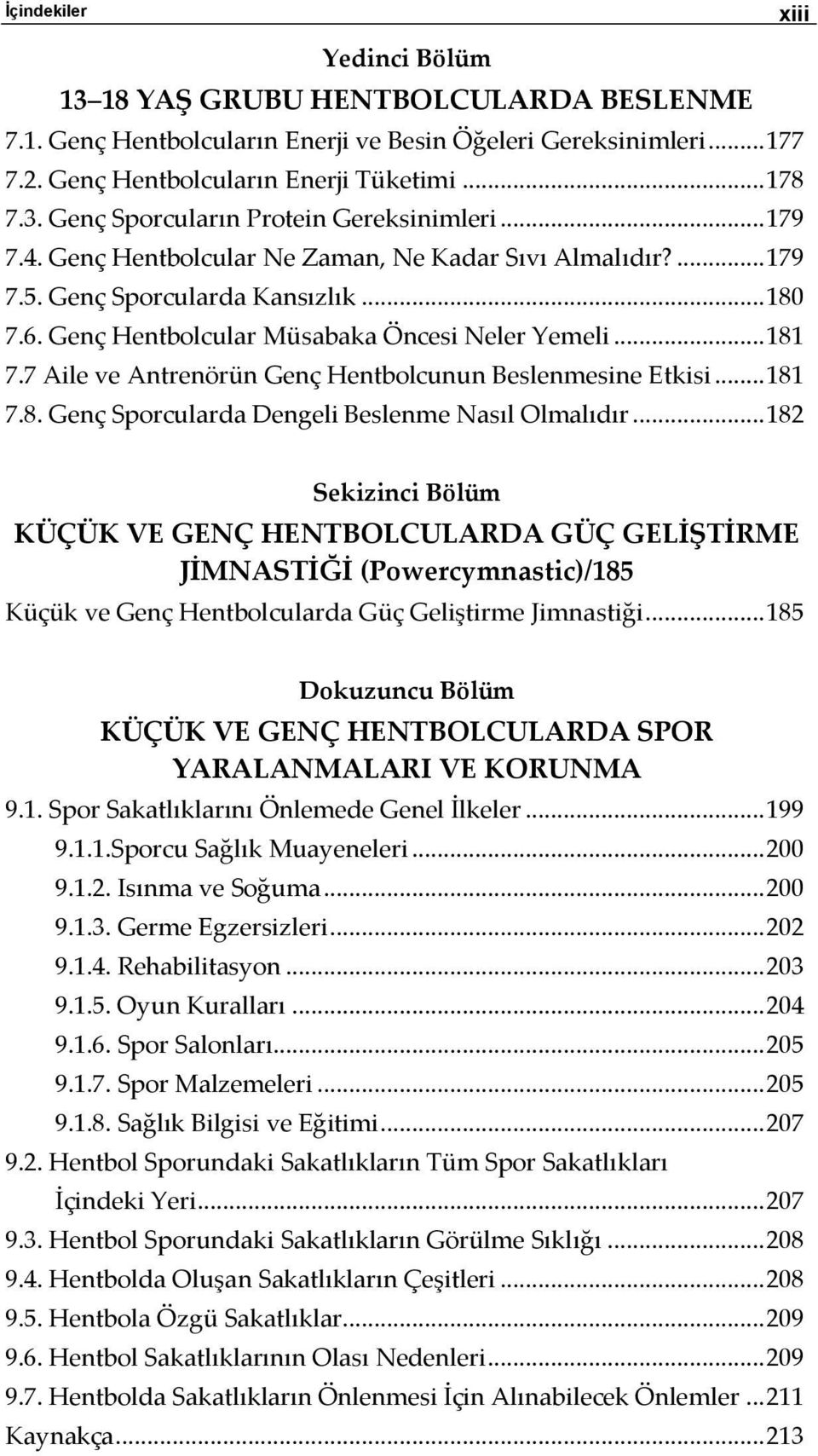 7 Aile ve Antrenörün Genç Hentbolcunun Beslenmesine Etkisi... 181 7.8. Genç Sporcularda Dengeli Beslenme Nasıl Olmalıdır.