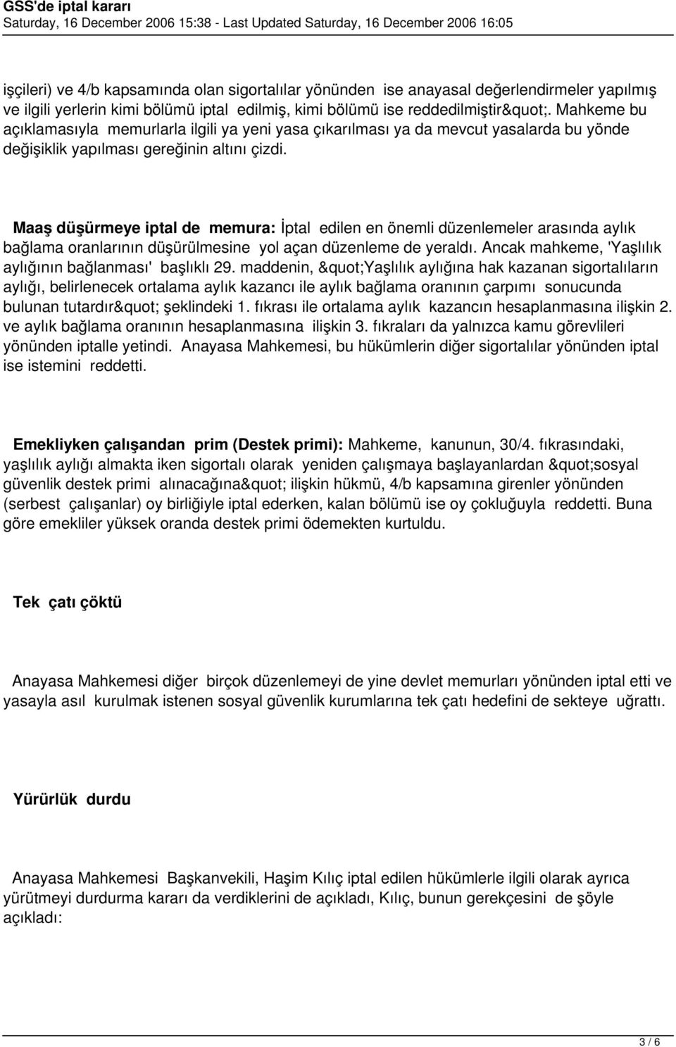 Maaş düşürmeye iptal de memura: İptal edilen en önemli düzenlemeler arasında aylık bağlama oranlarının düşürülmesine yol açan düzenleme de yeraldı.