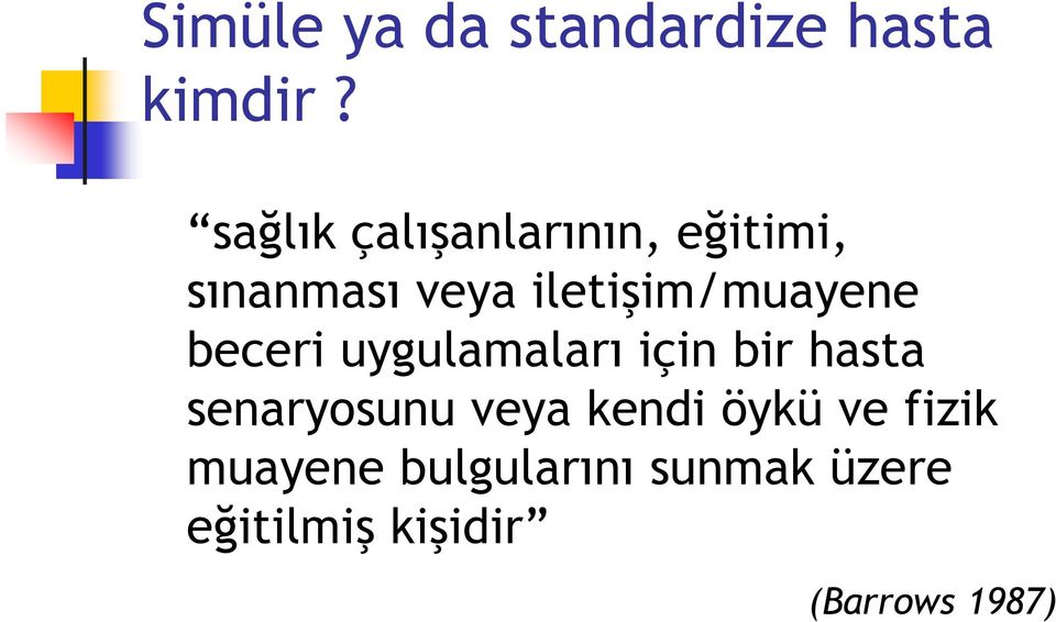 iletişim/muayene beceri uygulamaları için bir hasta