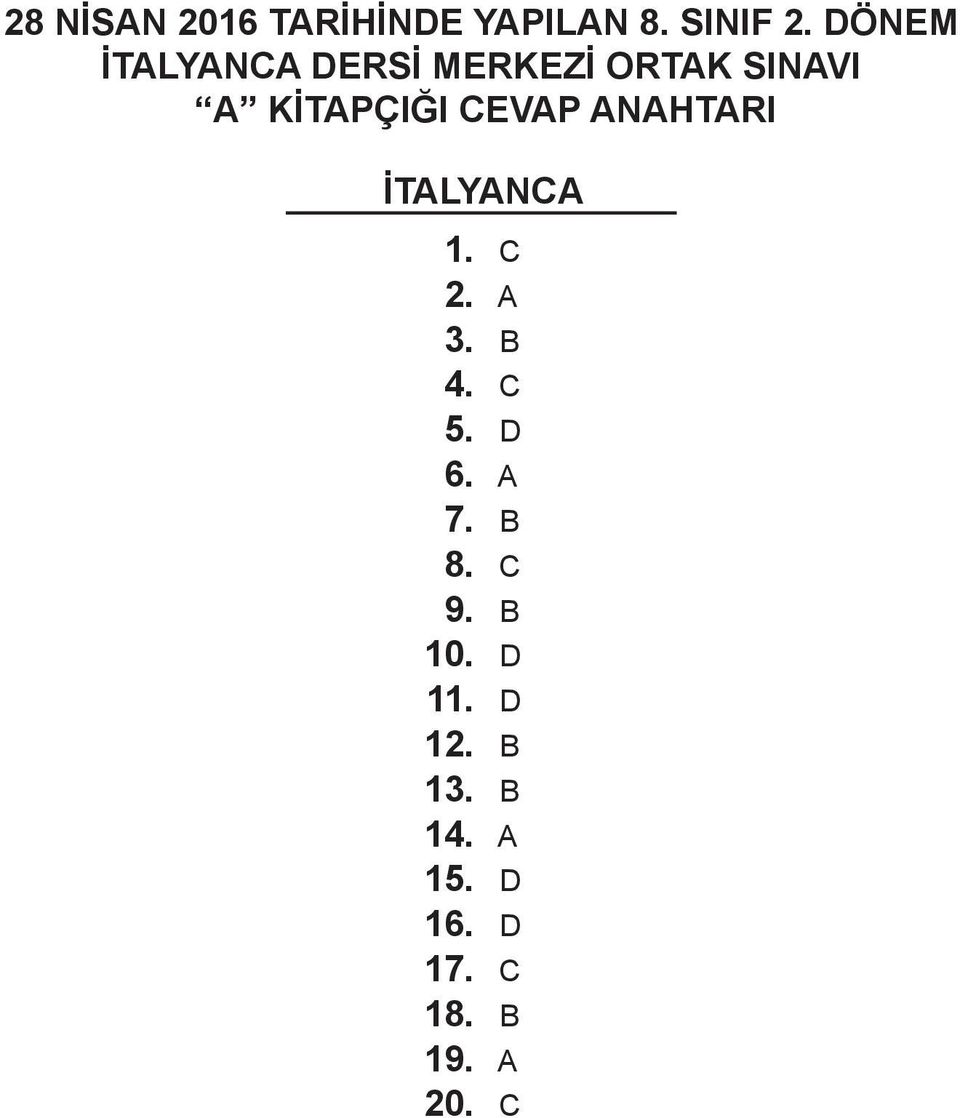 CEVAP ANAHTARI İTALYANCA 1. C 2. A 3. B 4. C 5. D 6. A 7.