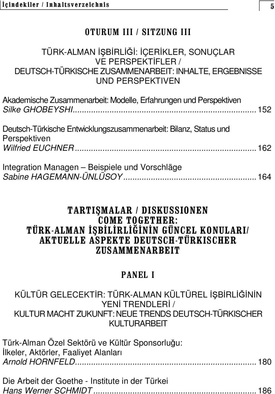 .. 162 Integration Managen Beispiele und Vorschläge Sabine HAGEMANN-ÜNLÜSOY.