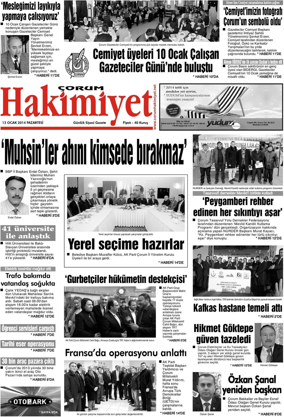 Cemiyet üyeleri 10 Ocak alýþan Gazeteciler Günü nde buluþtu * HABERÝ 10 DA Günlük Siyasi Gazete Fiyatý : 40 Kuruþ Gazeteciler Cemiyet Baþkaný gazetemiz Ýmtiyaz Sahibi Yönetmenimiz Þevket Erzen,